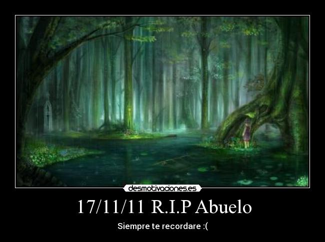 17/11/11 R.I.P Abuelo - Siempre te recordare :(