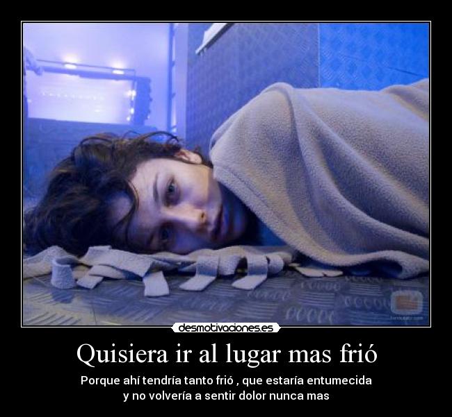 Quisiera ir al lugar mas frió -