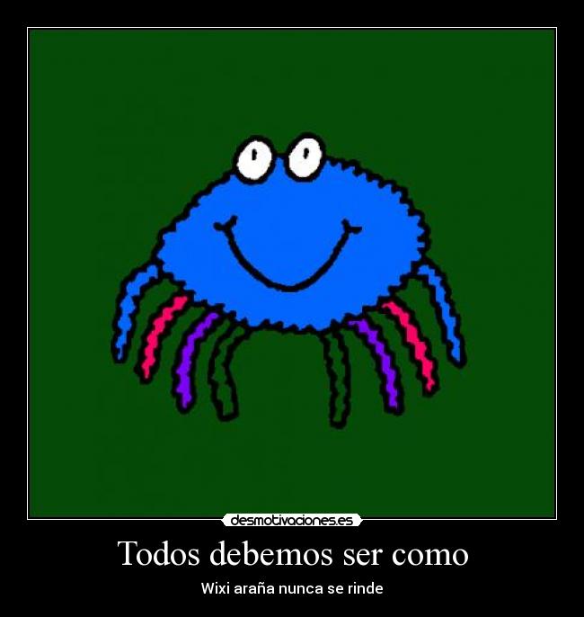 Todos debemos ser como - Wixi araña nunca se rinde