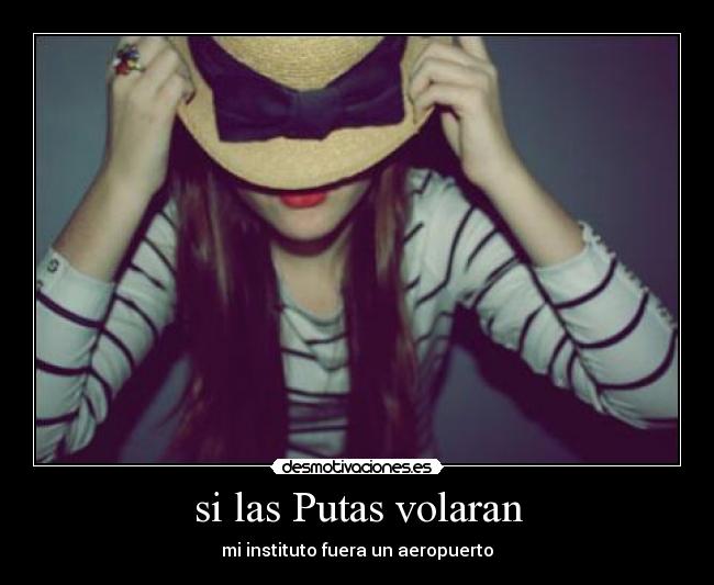 si las Putas volaran - mi instituto fuera un aeropuerto