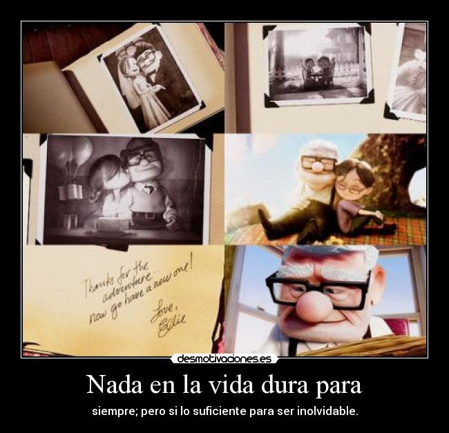 Nada en la vida dura para -
