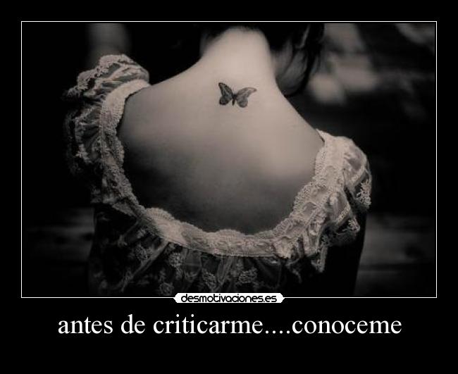 antes de criticarme....conoceme -