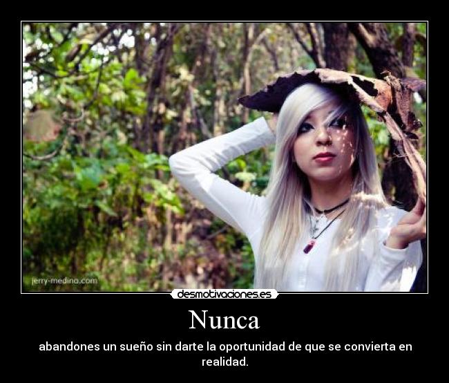 Nunca - abandones un sueño sin darte la oportunidad de que se convierta en realidad.