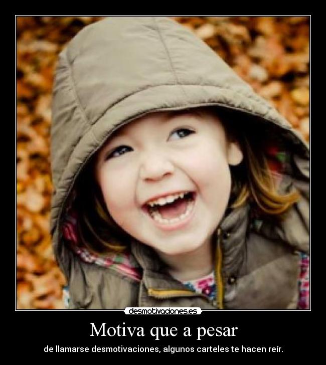 Motiva que a pesar - de llamarse desmotivaciones, algunos carteles te hacen reír.