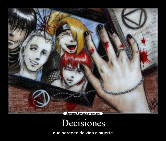 Decisiones - que parecen de vida o muerte.