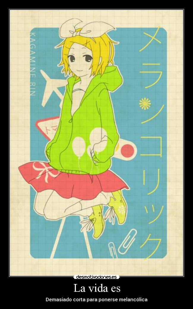 La vida es - Demasiado corta para ponerse melancólica