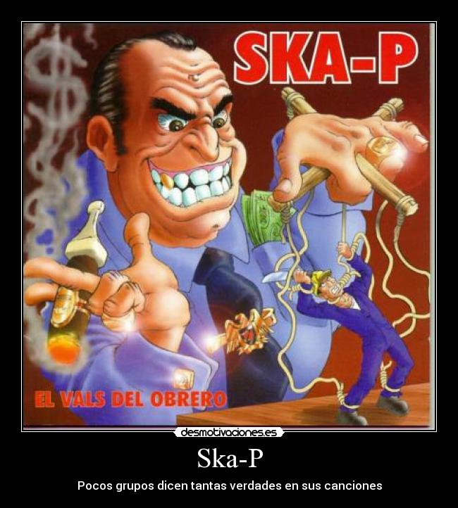 Ska-P - Pocos grupos dicen tantas verdades en sus canciones