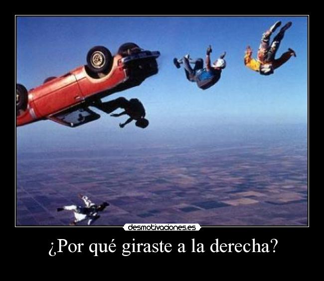 ¿Por qué giraste a la derecha? -