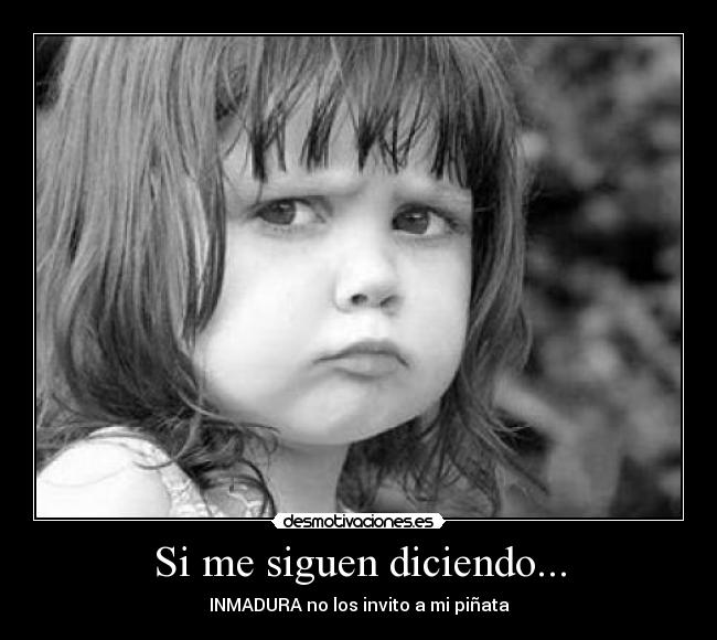 Si me siguen diciendo... - 