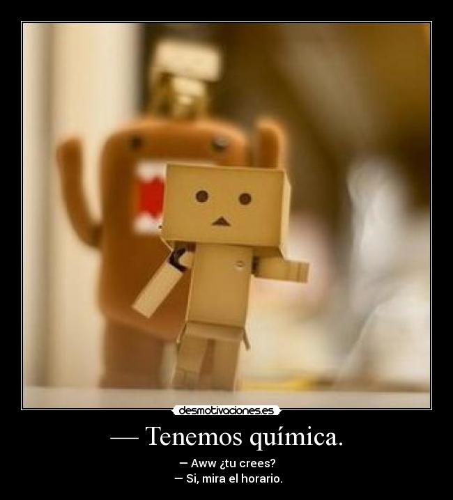 — Tenemos química. - 