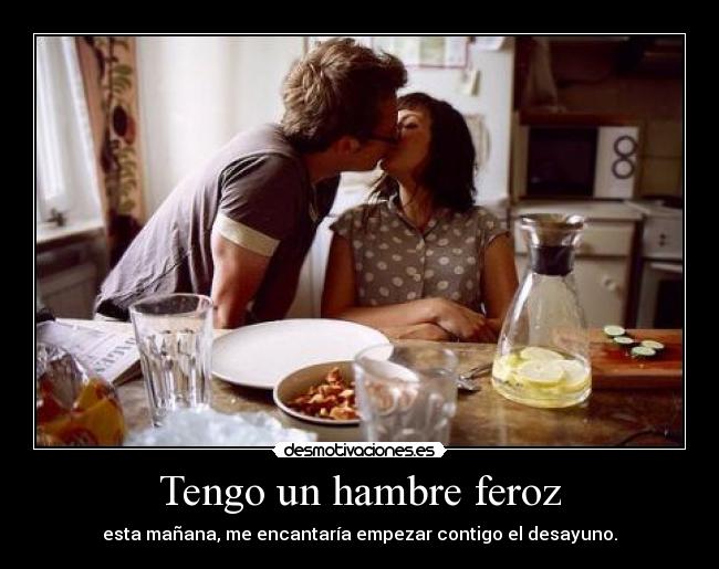 Tengo un hambre feroz -