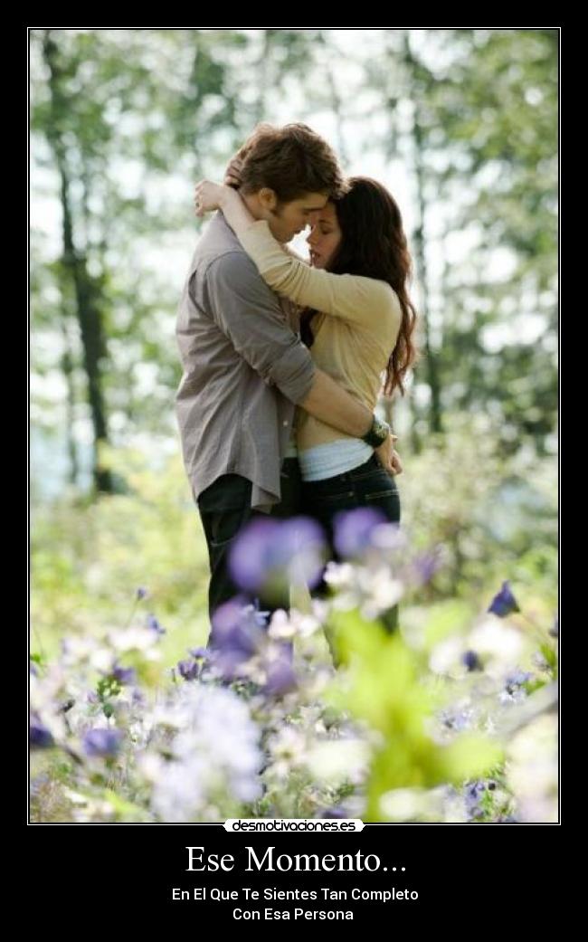 Ese Momento... - En El Que Te Sientes Tan Completo
Con Esa Persona ♥