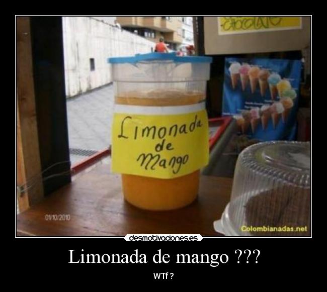 Limonada de mango ??? - WTf ?