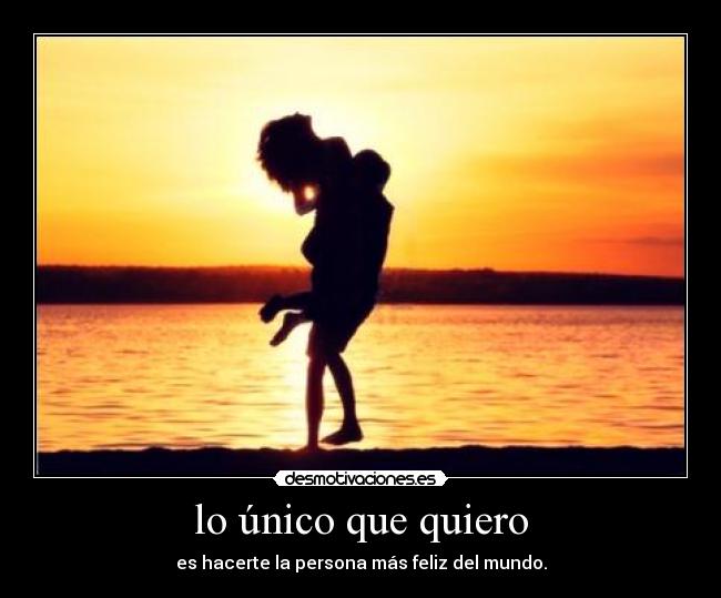 lo único que quiero -