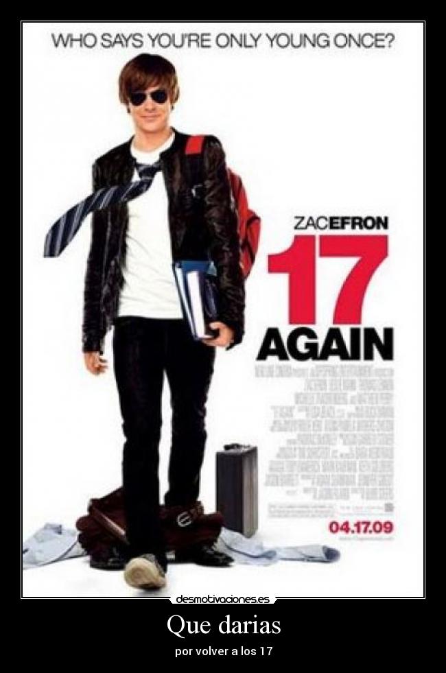 Que darias - por volver a los 17
