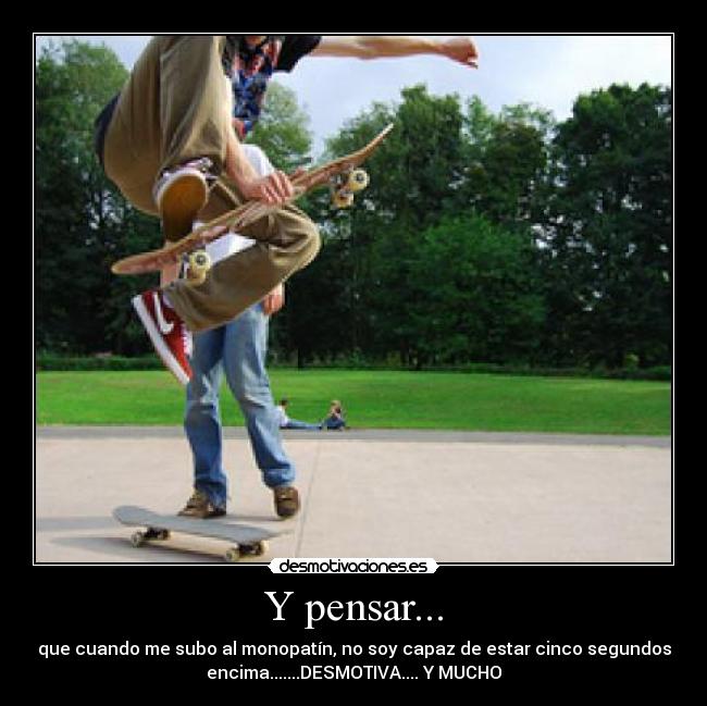Y pensar... - 