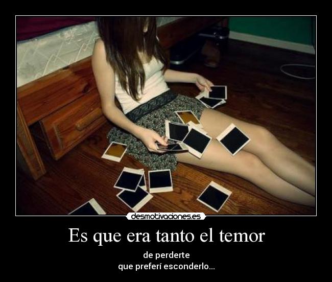 Es que era tanto el temor - 