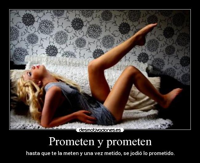 Prometen y prometen -