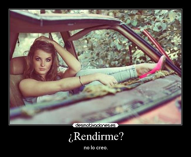 ¿Rendirme? - 