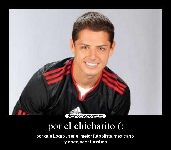 por el chicharito (: -