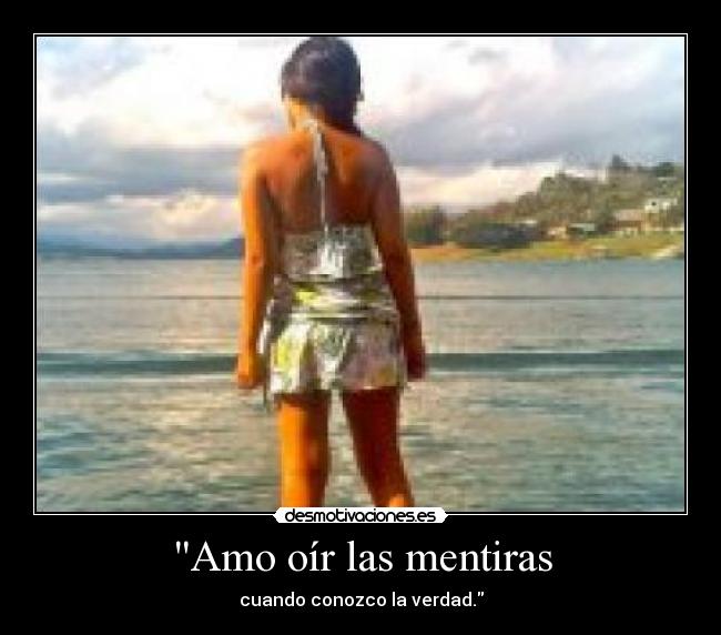Amo oír las mentiras -