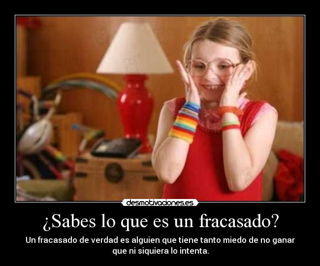 ¿Sabes lo que es un fracasado? - 