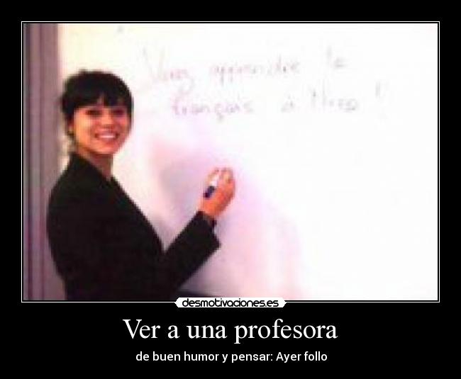 Ver a una profesora - 