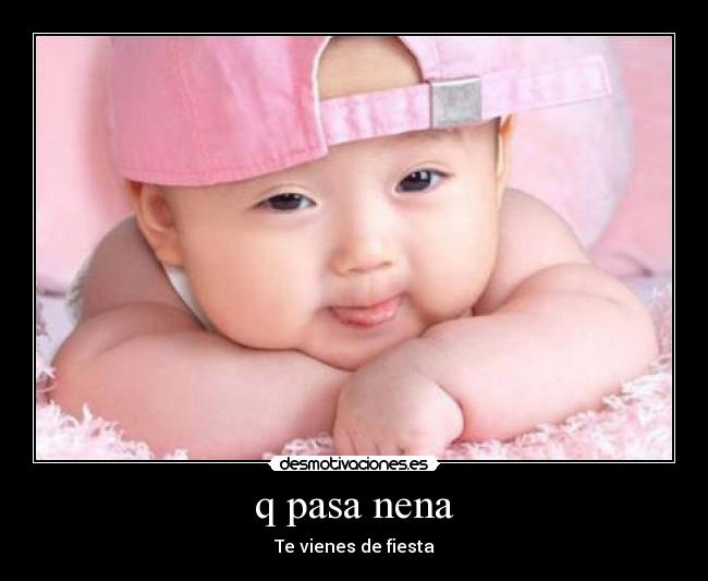 q pasa nena - Te vienes de fiesta