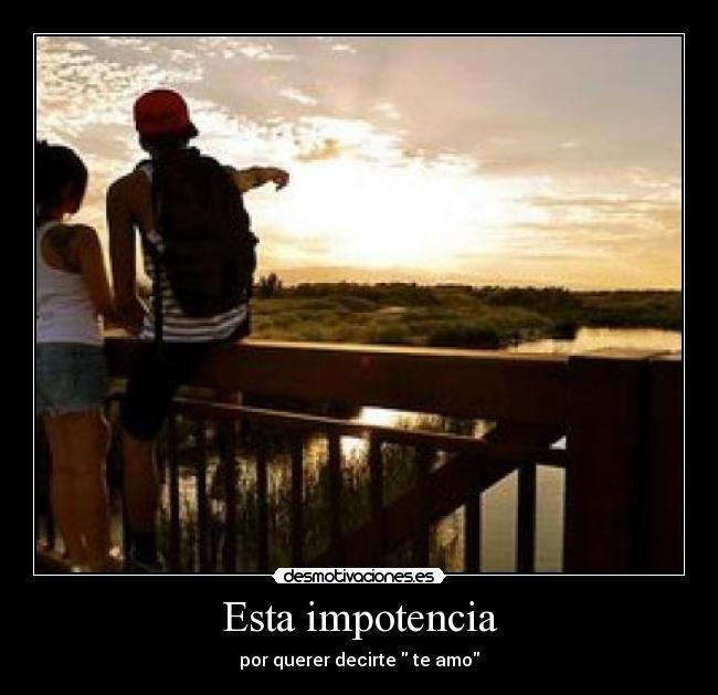 Esta impotencia - 