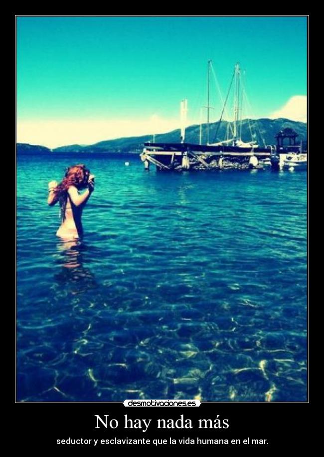 No hay nada más - seductor y esclavizante que la vida humana en el mar.