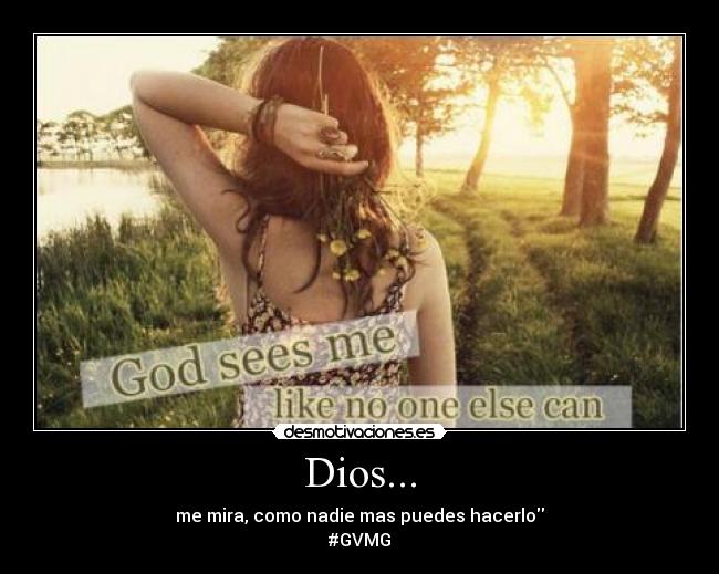 Dios... - me mira, como nadie mas puedes hacerlo
#GVMG
