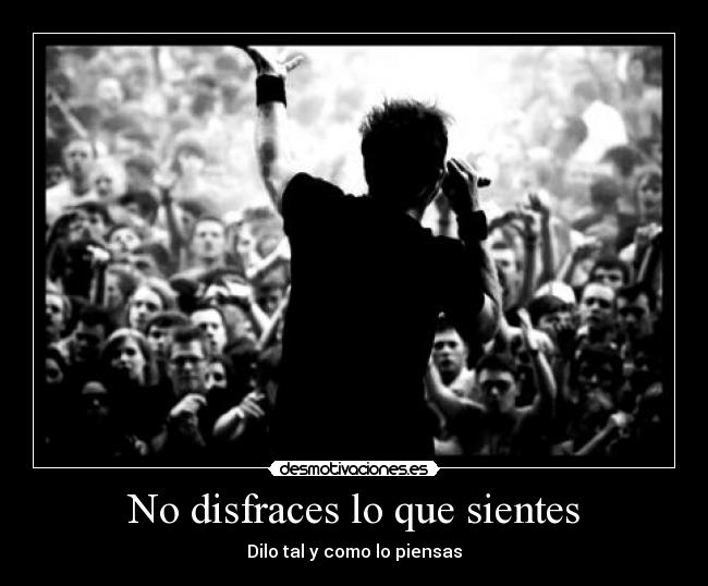 No disfraces lo que sientes -