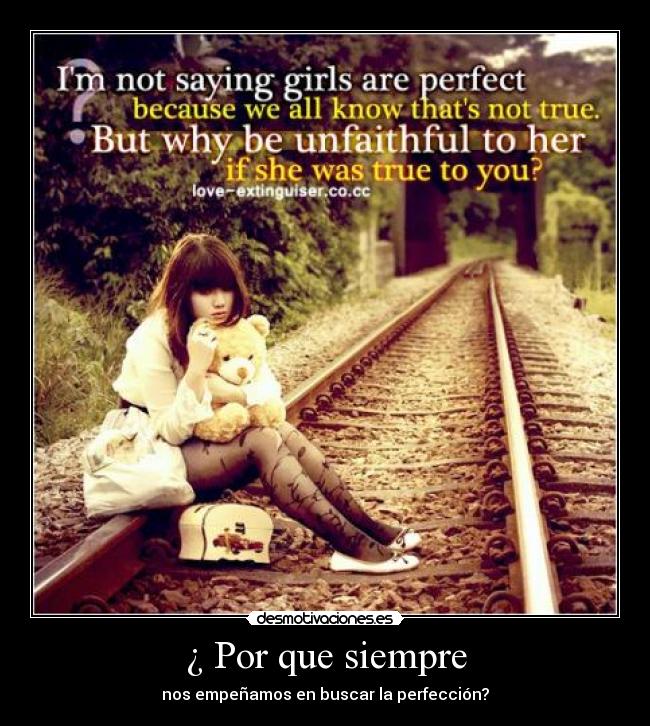 ¿ Por que siempre - nos empeñamos en buscar la perfección?
