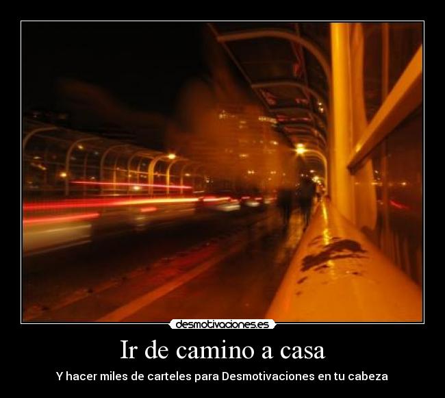carteles casa desmotivaciones camino casa miles pensar desmotivaciones