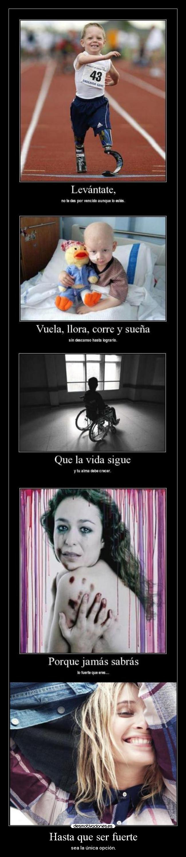 Hasta que ser fuerte - sea la única opción.