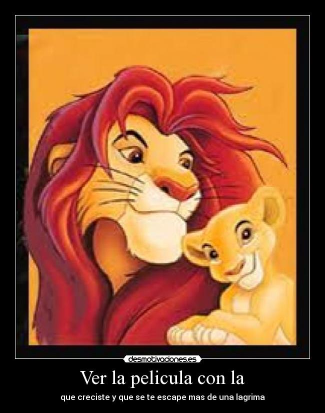 Ver la pelicula con la - que creciste y que se te escape mas de una lagrima