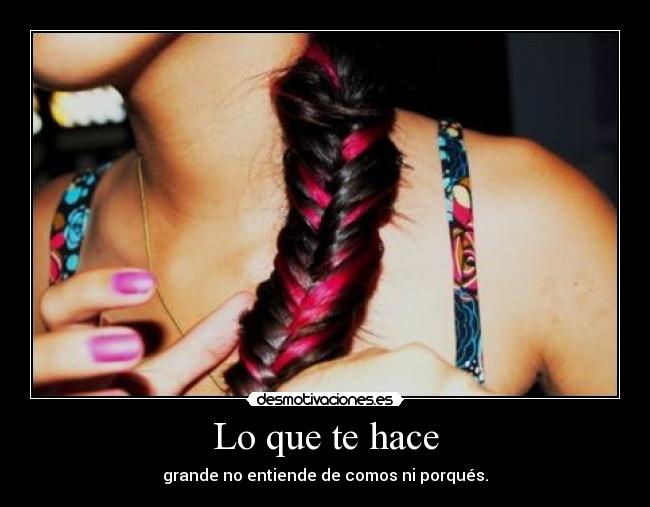 Lo que te hace -