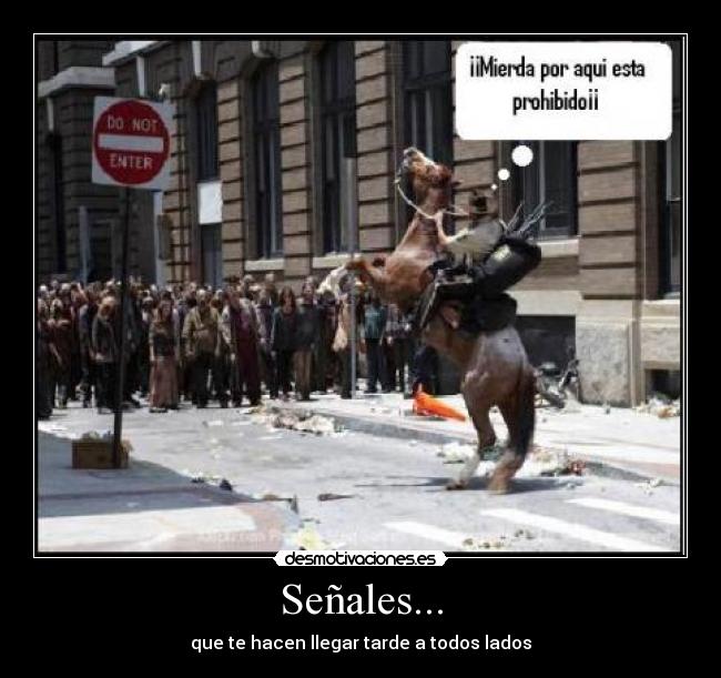 Señales... - que te hacen llegar tarde a todos lados