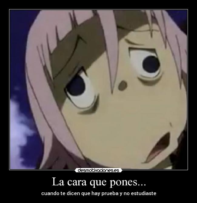 La cara que pones... -