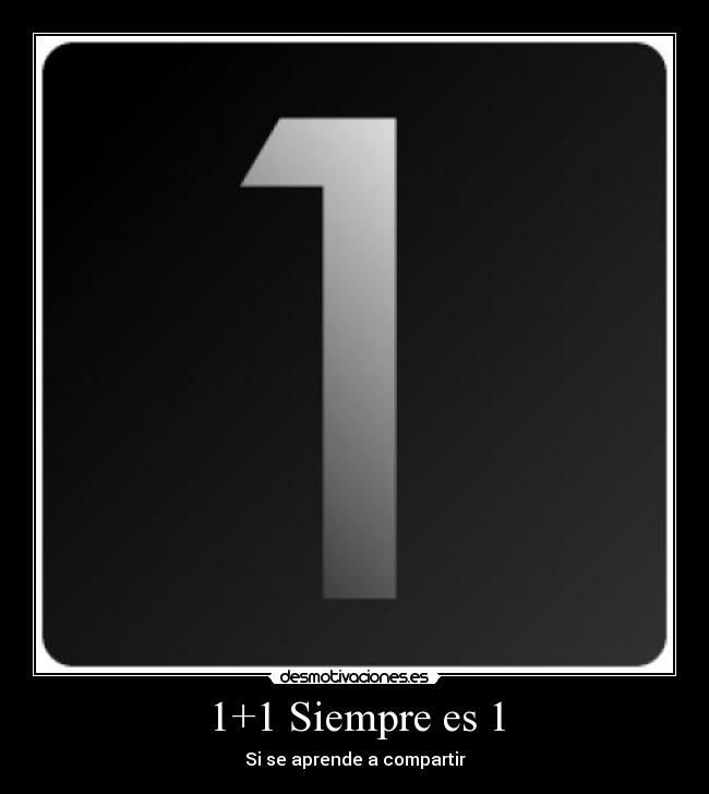 1+1 Siempre es 1 - Si se aprende a compartir