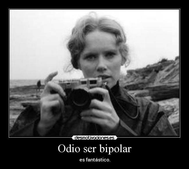 Odio ser bipolar -
