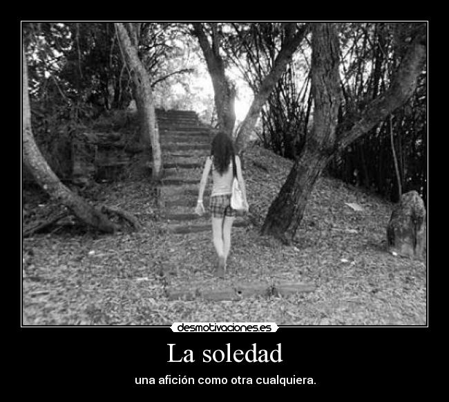 La soledad - una afición como otra cualquiera.