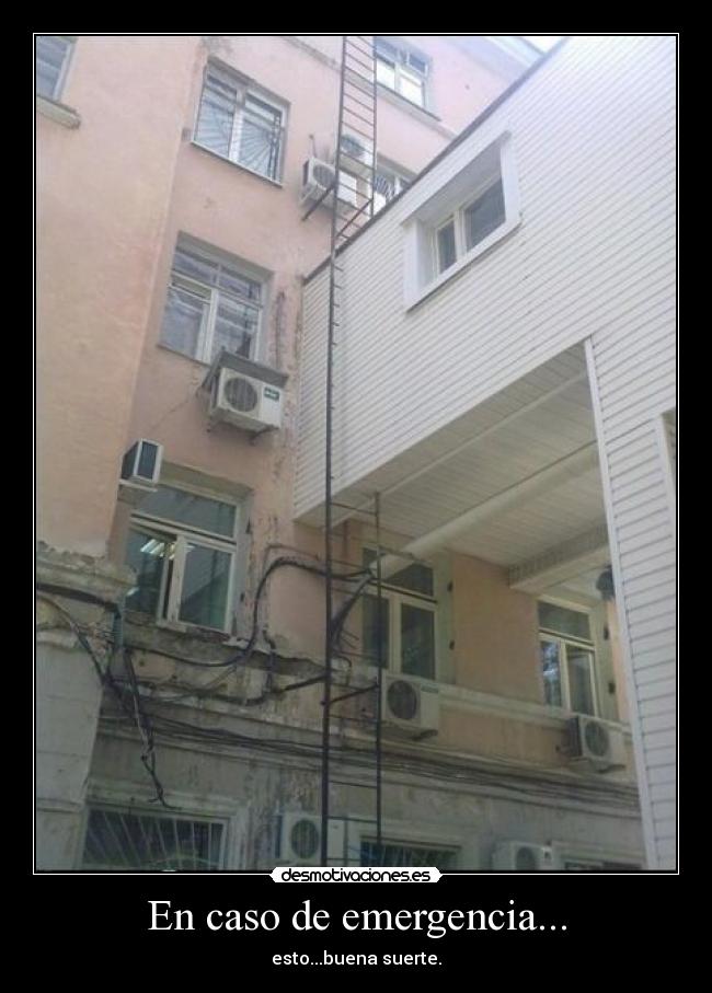 En caso de emergencia... - esto...buena suerte.
