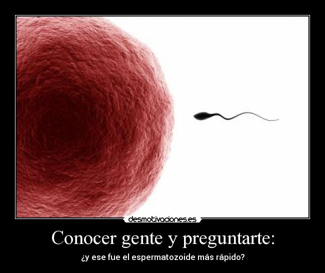 Conocer gente y preguntarte: - 