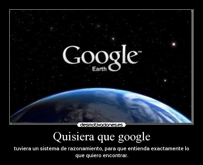 Quisiera que google -