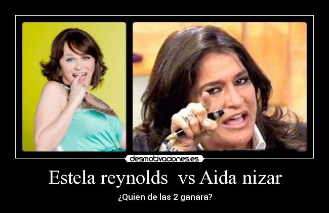 Estela reynolds  vs Aida nizar - 