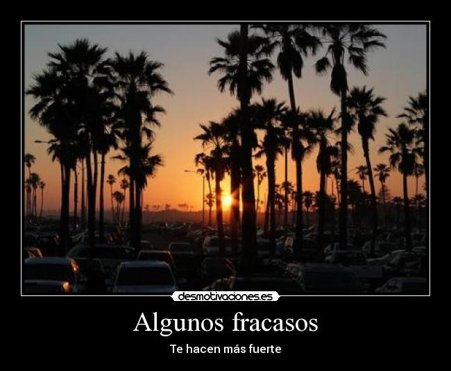 Algunos fracasos - Te hacen más fuerte