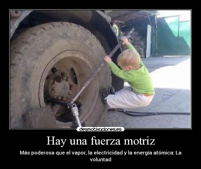 Hay una fuerza motriz - Más poderosa que el vapor, la electricidad y la energía atómica: La voluntad