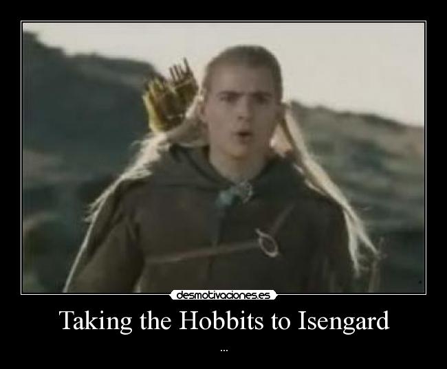 Taking the Hobbits to Isengard - ...