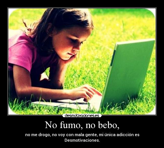 No fumo, no bebo, -